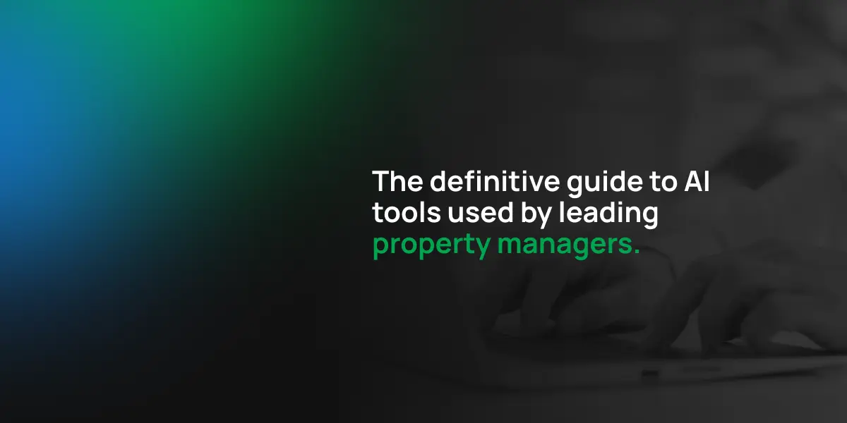 The Definitive Guide to AI Tools Used by Leading Property Managers
