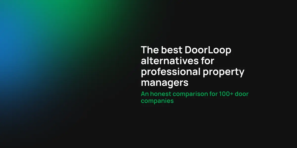 The best DoorLoop alternatives for professional property managers: An honest comparison for 100+ door companies