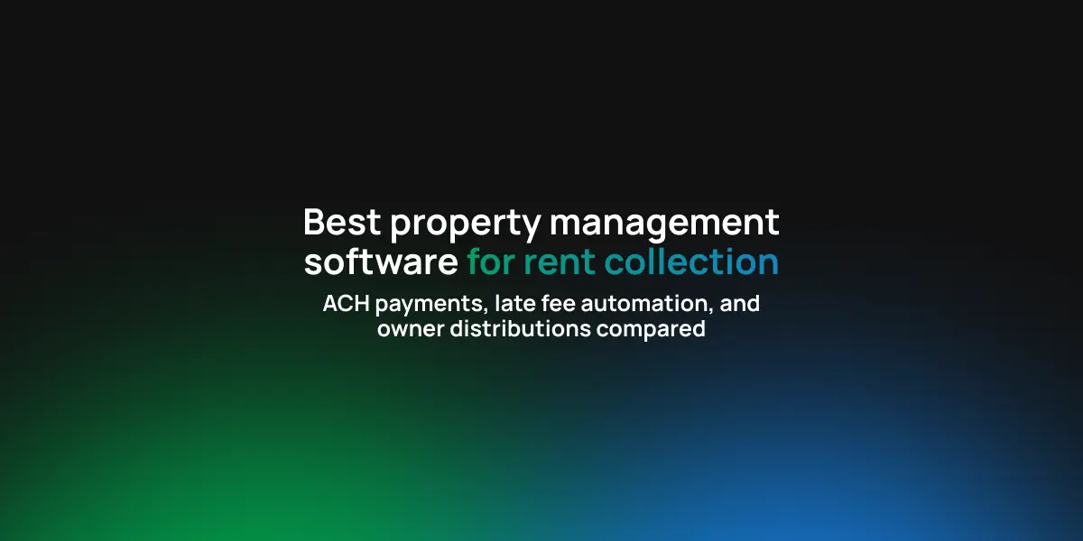 Best property management software for rent collection: ACH payments, late fee automation, and owner distributions compared