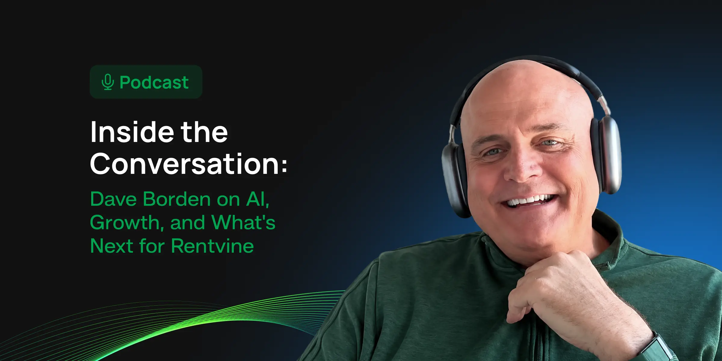 Inside the Conversation: Dave Borden on AI, Growth, and What's Next for Rentvine