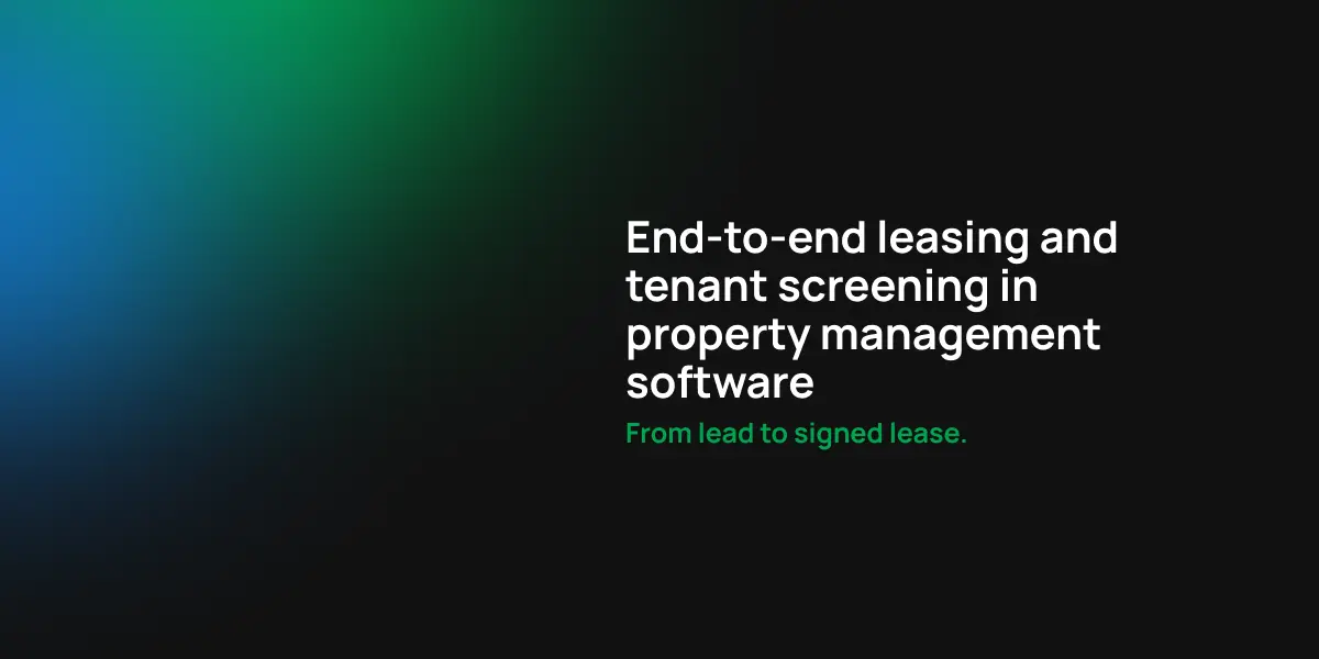 End-to-end leasing and tenant screening in property management software: From lead to signed lease