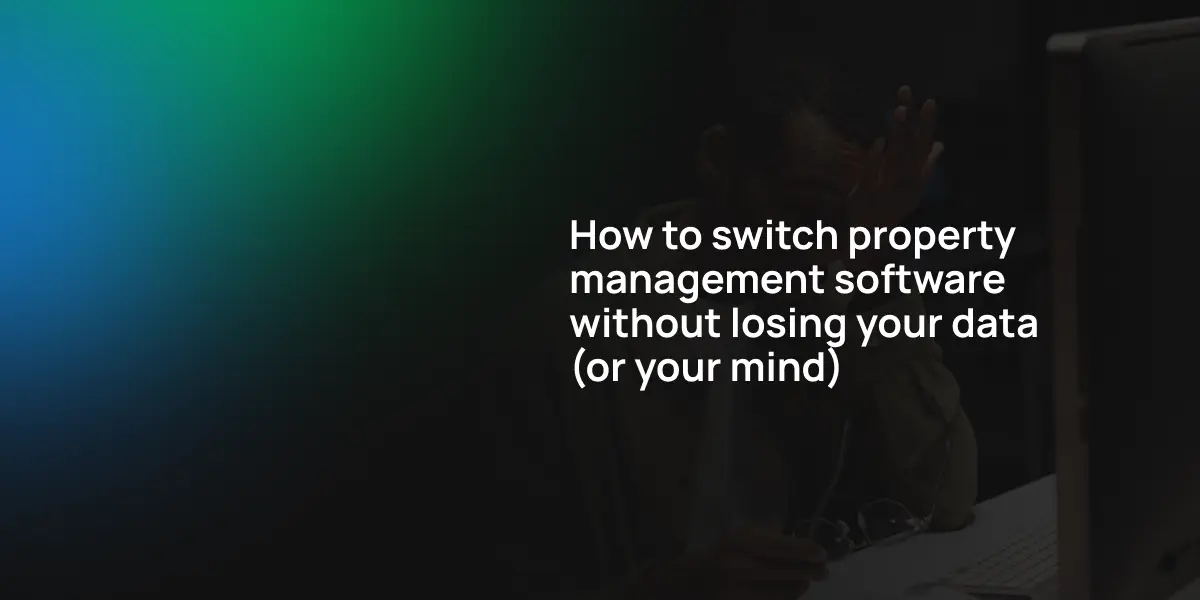 How to switch property management software without losing your data