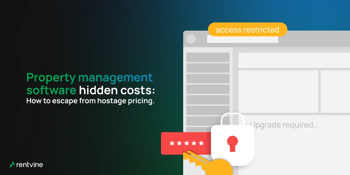 Property Management Software Hidden Costs: How To Escape From Hostage Pricing.
