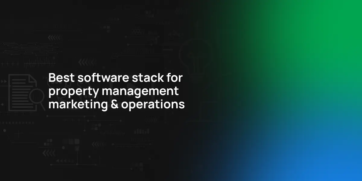 Best software stack for property management marketing & operations