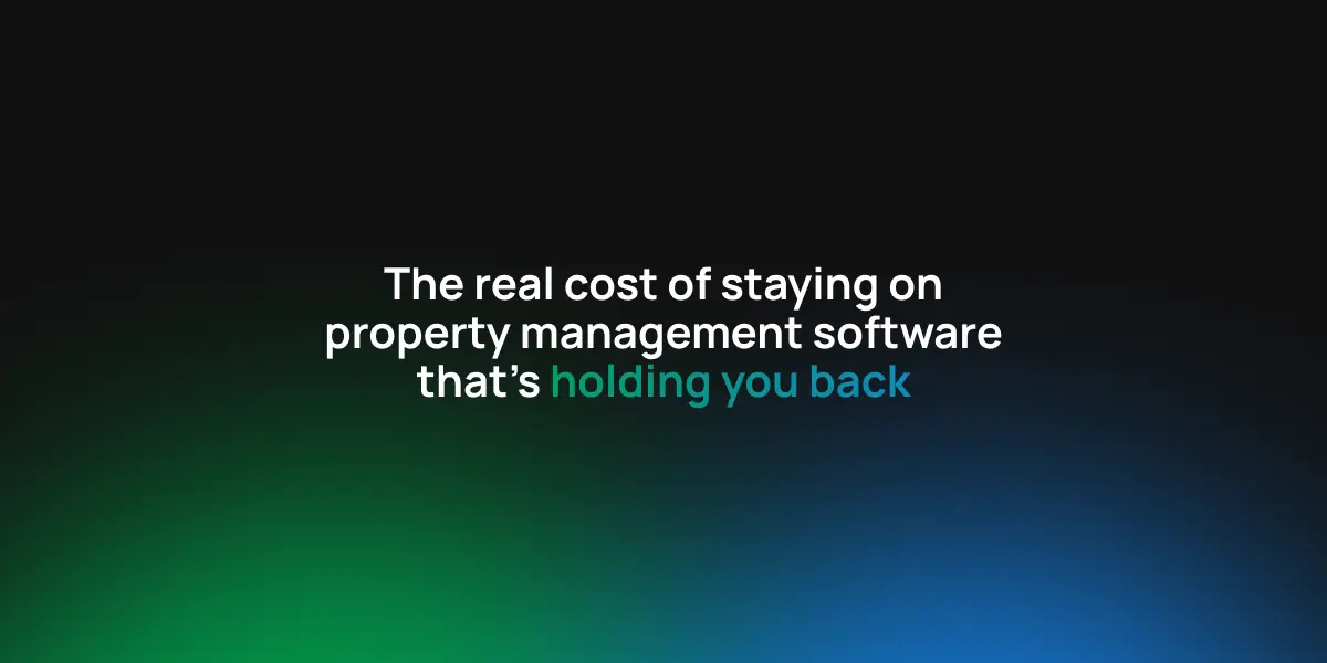The real cost of staying on property management software that's holding you back