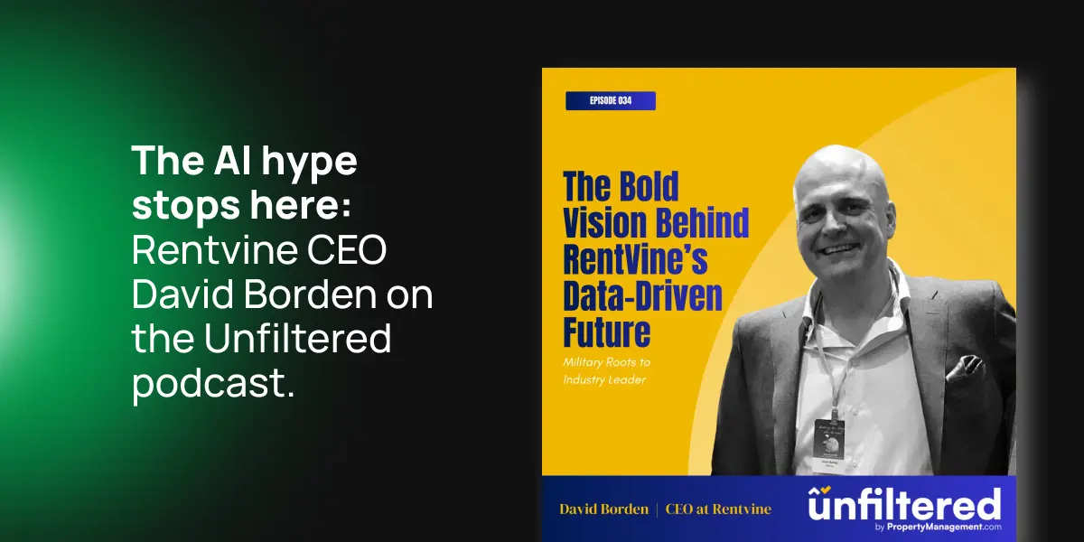 The AI hype stops here: Rentvine CEO David Borden on the Unfiltered Podcast