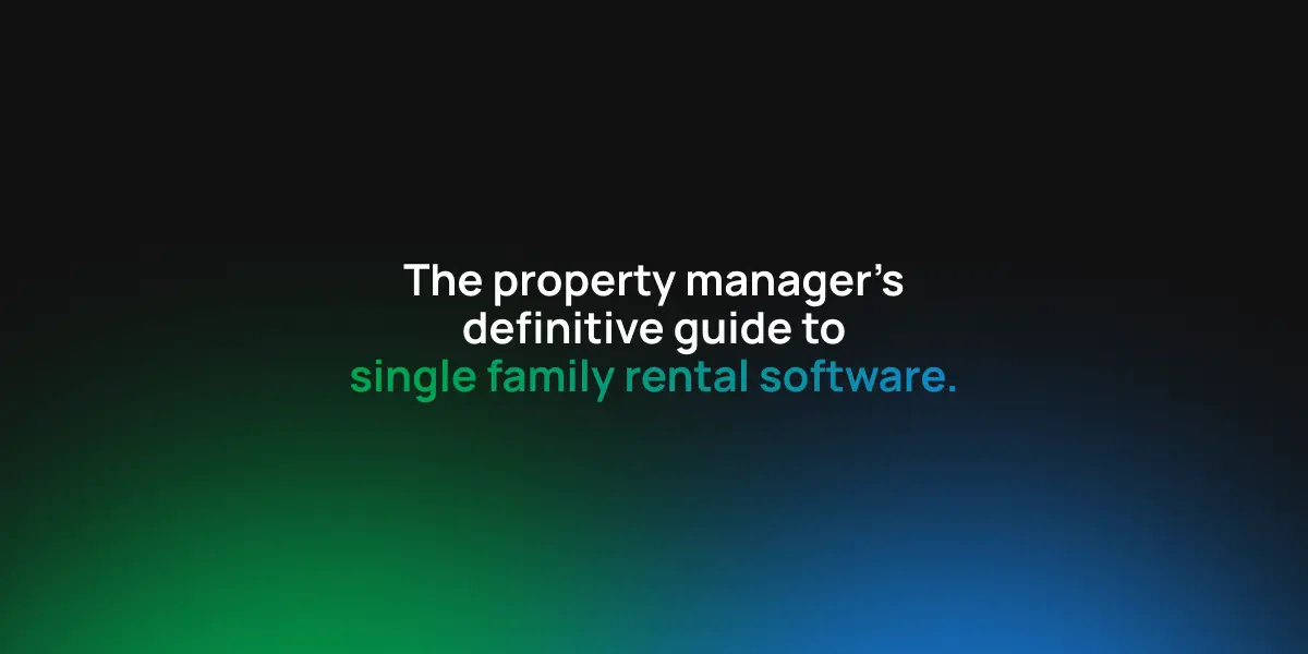 The Property Manager’s Definitive Guide to Single-Family Rental Software