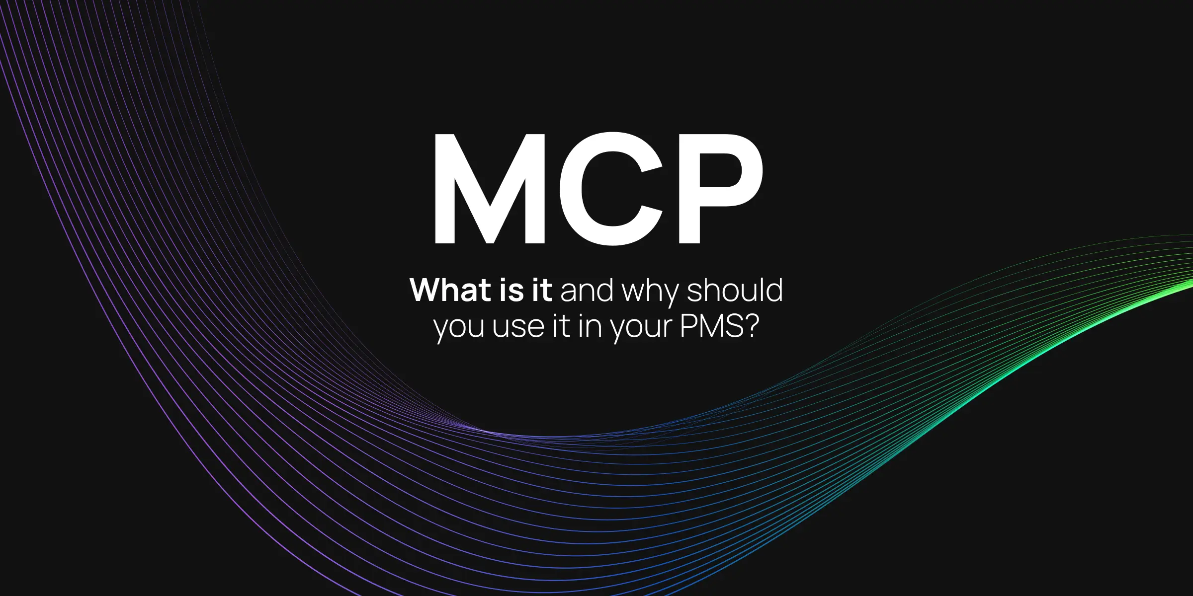 MCP: What is it, and why should you use it in your PMS?